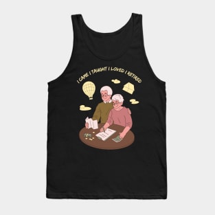 I Came I Taught I Loved I Retired Tank Top